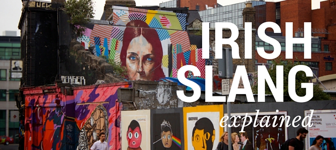 7 common Irish slang words you will hear while studying abroad