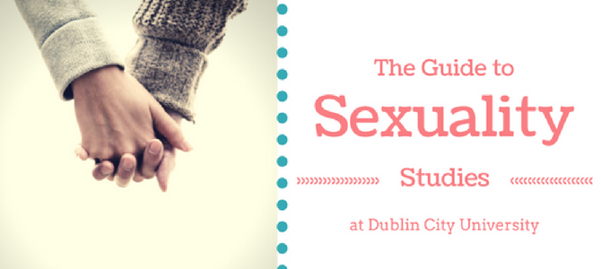 A guide to MA Sexuality Studies at Dublin City University