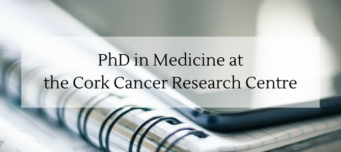 PhD in Medicine at the Cork Cancer Research Centre