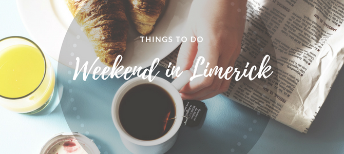 Things to do: a weekend in Limerick