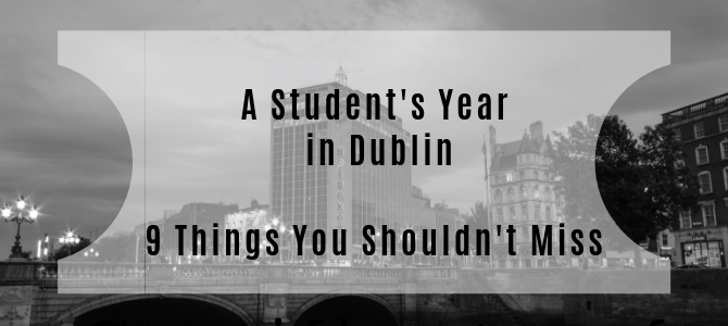A student’s year in Dublin — 9 things you shouldn’t miss