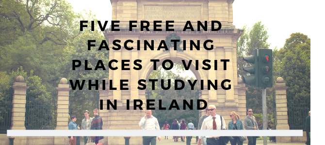 Five free and fascinating places to visit while studying in Ireland