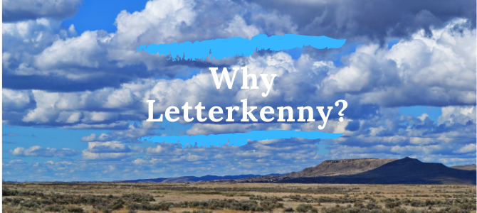 Why Letterkenny?