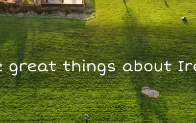 Three great things about Ireland