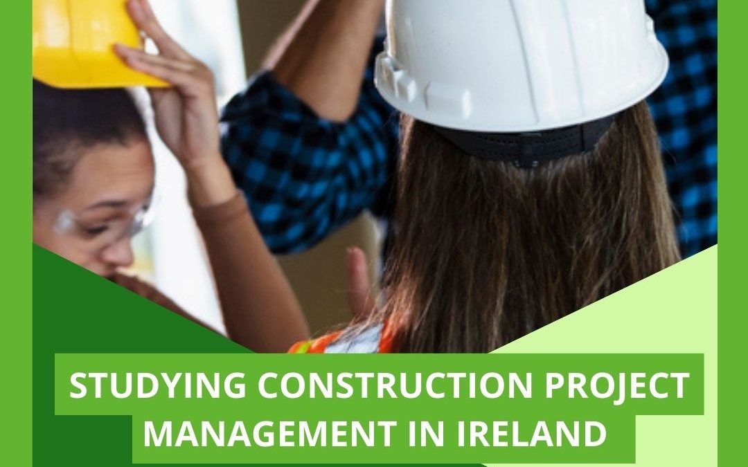 Studying Construction Project Management in Ireland